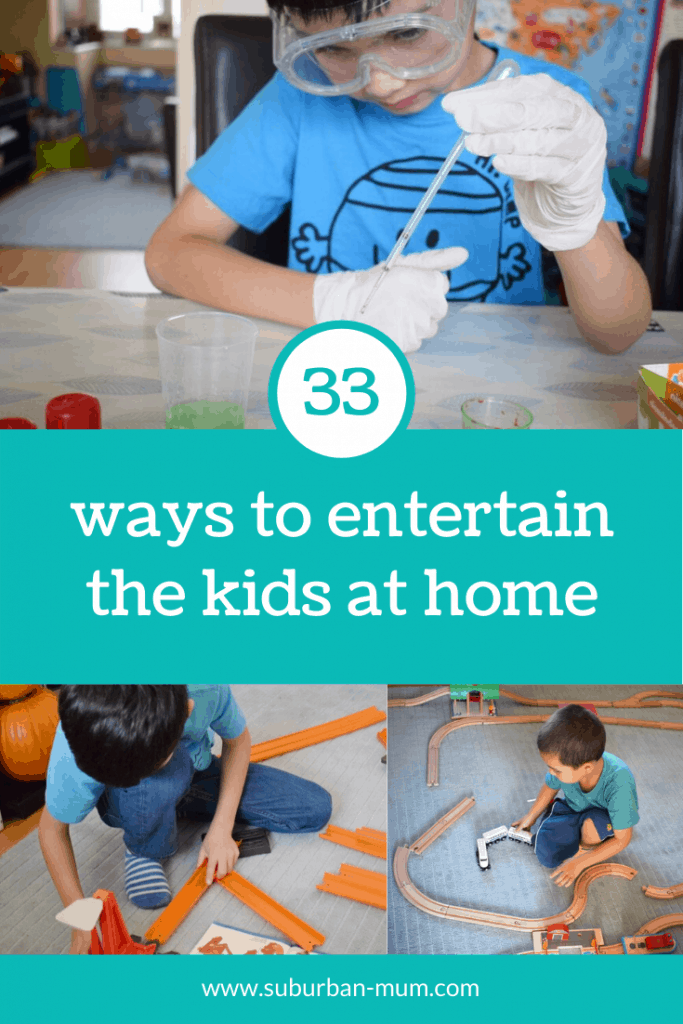 33 ways to entertain the kids at home